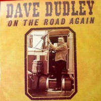 Dave Dudley - On The Road Again